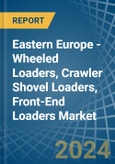 Eastern Europe - Wheeled Loaders, Crawler Shovel Loaders, Front-End Loaders - Market Analysis, Forecast, Size, Trends and Insights. Update: COVID-19 Impact- Product Image