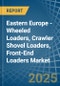 Eastern Europe - Wheeled Loaders, Crawler Shovel Loaders, Front-End Loaders - Market Analysis, Forecast, Size, Trends and Insights. Update: COVID-19 Impact - Product Thumbnail Image