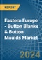 Eastern Europe - Button Blanks & Button Moulds - Market Analysis, Forecast, Size, Trends and Insights. Update: COVID-19 Impact - Product Thumbnail Image