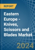 Eastern Europe - Knives, Scissors and Blades - Market Analysis, Forecast, Size, Trends and Insights. Update: COVID-19 Impact- Product Image