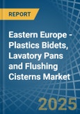 Eastern Europe - Plastics Bidets, Lavatory Pans and Flushing Cisterns - Market Analysis, Forecast, Size, Trends and Insights. Update: COVID-19 Impact- Product Image