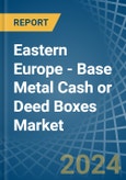 Eastern Europe - Base Metal Cash or Deed Boxes - Market Analysis, Forecast, Size, Trends and Insights. Update: COVID-19 Impact- Product Image