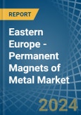 Eastern Europe - Permanent Magnets of Metal - Market Analysis, Forecast, Size, Trends and Insights. Update: COVID-19 Impact- Product Image