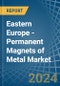 Eastern Europe - Permanent Magnets of Metal - Market Analysis, Forecast, Size, Trends and Insights. Update: COVID-19 Impact - Product Thumbnail Image