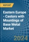 Eastern Europe - Castors with Mountings of Base Metal - Market Analysis, Forecast, Size, Trends and Insights. Update: COVID-19 Impact - Product Thumbnail Image