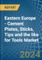 Eastern Europe - Cement Plates, Sticks, Tips and the like for Tools - Market Analysis, forecast, Size, Trends and Insights. Update: COVID-19 Impact - Product Image