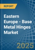 Eastern Europe - Base Metal Hinges - Market Analysis, Forecast, Size, Trends and Insights. Update: COVID-19 Impact- Product Image