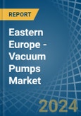 Eastern Europe - Vacuum Pumps - Market Analysis, Forecast, Size, Trends and Insights. Update: COVID-19 Impact- Product Image
