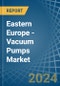 Eastern Europe - Vacuum Pumps - Market Analysis, Forecast, Size, Trends and Insights. Update: COVID-19 Impact - Product Image