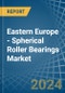Eastern Europe - Spherical Roller Bearings - Market Analysis, Forecast, Size, Trends and Insights. Update: COVID-19 Impact - Product Thumbnail Image