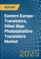 Eastern Europe - Transistors, Other than Photosensitive Transistors - Market Analysis, Forecast, Size, Trends and Insights. Update: COVID-19 Impact - Product Thumbnail Image