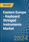 Eastern Europe - Keyboard Stringed Instruments - Market Analysis, Forecast, Size, Trends and Insights. Update: COVID-19 Impact - Product Image