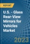U.S. - Glass Rear-View Mirrors for Vehicles - Market Analysis, forecast, Size, Trends and Insights. Update: COVID-19 Impact - Product Thumbnail Image