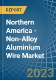 Northern America - Non-Alloy Aluminium Wire - Market Analysis, Forecast, Size, Trends and Insights. Update: COVID-19 Impact- Product Image