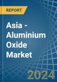 Asia - Aluminium Oxide - Market Analysis, Forecast, Size, Trends and Insights. Update: COVID-19 Impact- Product Image