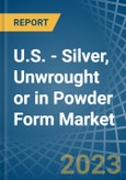 U.S. - Silver, Unwrought or in Powder Form - Market Analysis, Forecast, Size, Trends and insights. Update: COVID-19 Impact- Product Image
