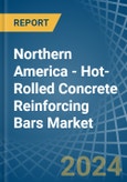 Northern America - Hot-Rolled Concrete Reinforcing Bars - Market Analysis, Forecast, Size, Trends and Insights. Update: COVID-19 Impact- Product Image