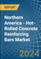 Northern America - Hot-Rolled Concrete Reinforcing Bars - Market Analysis, Forecast, Size, Trends and Insights. Update: COVID-19 Impact - Product Image