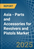 Asia - Parts and Accessories for Revolvers and Pistols - Market Analysis, forecast, Size, Trends and Insights. Update: COVID-19 Impact- Product Image