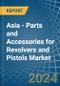 Asia - Parts and Accessories for Revolvers and Pistols - Market Analysis, forecast, Size, Trends and Insights. Update: COVID-19 Impact - Product Image