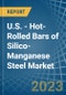 U.S. - Hot-Rolled Bars of Silico-Manganese Steel - Market Analysis, Forecast, Size, Trends and Insights. Update: COVID-19 Impact - Product Thumbnail Image
