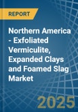 Northern America - Exfoliated Vermiculite, Expanded Clays and Foamed Slag - Market Analysis, Forecast, Size, Trends and Insights. Update: COVID-19 Impact- Product Image