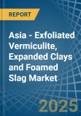 Asia - Exfoliated Vermiculite, Expanded Clays and Foamed Slag - Market Analysis, Forecast, Size, Trends and Insights. Update: COVID-19 Impact- Product Image