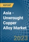 Asia - Unwrought Copper Alloy - Market Analysis, Forecast, Size, Trends and Insights. Update: COVID-19 Impact - Product Thumbnail Image