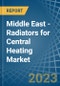 Middle East - Radiators for Central Heating (Not Electrically Heated) - Market Analysis, forecast, Size, Trends and Insights. Update: COVID-19 Impact - Product Thumbnail Image