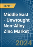 Middle East - Unwrought Non-Alloy Zinc - Market Analysis, Forecast, Size, Trends and Insights. Update: COVID-19 Impact- Product Image