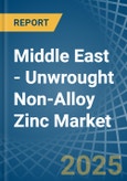 Middle East - Unwrought Non-Alloy Zinc - Market Analysis, Forecast, Size, Trends and Insights. Update: COVID-19 Impact- Product Image