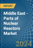 Middle East - Parts of Nuclear Reactors - Market Analysis, Forecast, Size, Trends and Insights. Update: COVID-19 Impact- Product Image