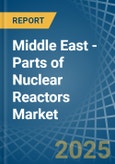 Middle East - Parts of Nuclear Reactors - Market Analysis, Forecast, Size, Trends and Insights. Update: COVID-19 Impact- Product Image