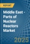 Middle East - Parts of Nuclear Reactors - Market Analysis, Forecast, Size, Trends and Insights. Update: COVID-19 Impact - Product Thumbnail Image