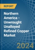 Northern America - Unwrought Unalloyed Refined Copper - Market Analysis, Forecast, Size, Trends and Insights. Update: COVID-19 Impact- Product Image
