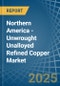 Northern America - Unwrought Unalloyed Refined Copper - Market Analysis, Forecast, Size, Trends and Insights. Update: COVID-19 Impact - Product Thumbnail Image