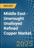 Middle East - Unwrought Unalloyed Refined Copper - Market Analysis, Forecast, Size, Trends and Insights. Update: COVID-19 Impact- Product Image