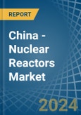 China - Nuclear Reactors - Market Analysis, Forecast, Size, Trends and Insights. Update: COVID-19 Impact- Product Image