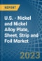U.S. - Nickel and Nickel Alloy Plate, Sheet, Strip and Foil - Market Analysis, Forecast, Size, Trends and Insights. Update: COVID-19 Impact - Product Thumbnail Image