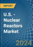 U.S. - Nuclear Reactors - Market Analysis, Forecast, Size, Trends and Insights. Update: COVID-19 Impact- Product Image