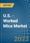 U.S. - Worked Mica - Market Analysis, Forecast, Size, Trends and Insights. Update: COVID-19 Impact - Product Thumbnail Image