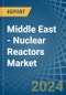 Middle East - Nuclear Reactors - Market Analysis, Forecast, Size, Trends and Insights. Update: COVID-19 Impact - Product Image