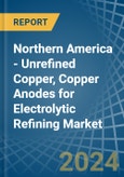 Northern America - Unrefined Copper, Copper Anodes for Electrolytic Refining - Market Analysis, forecast, Size, Trends and Insights. Update: COVID-19 Impact- Product Image