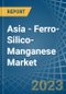 Asia - Ferro-Silico-Manganese - Market Analysis, Forecast, Size, Trends and Insights. Update: COVID-19 Impact - Product Thumbnail Image