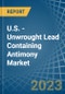 U.S. - Unwrought Lead Containing Antimony - Market Analysis, Forecast, Size, Trends and Insights. Update: COVID-19 Impact - Product Thumbnail Image
