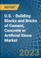 U.S. - Building Blocks and Bricks of Cement, Concrete or Artificial Stone - Market Analysis, Forecast, Size, Trends and Insights. Update: COVID-19 Impact - Product Thumbnail Image