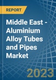 Middle East - Aluminium Alloy Tubes and Pipes - Market Analysis, Forecast, Size, Trends and Insights. Update: COVID-19 Impact- Product Image