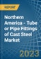Northern America - Tube or Pipe Fittings of Cast Steel - Market Analysis, Forecast, Size, Trends and Insights. Update: COVID-19 Impact - Product Image
