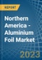 Northern America - Aluminium Foil - Market Analysis, Forecast, Size, Trends and Insights. Update: COVID-19 Impact - Product Image