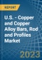 U.S. - Copper and Copper Alloy Bars, Rod and Profiles - Market Analysis, Forecast, Size, Trends and Insights. Update: COVID-19 Impact - Product Image